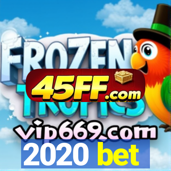 2020 bet